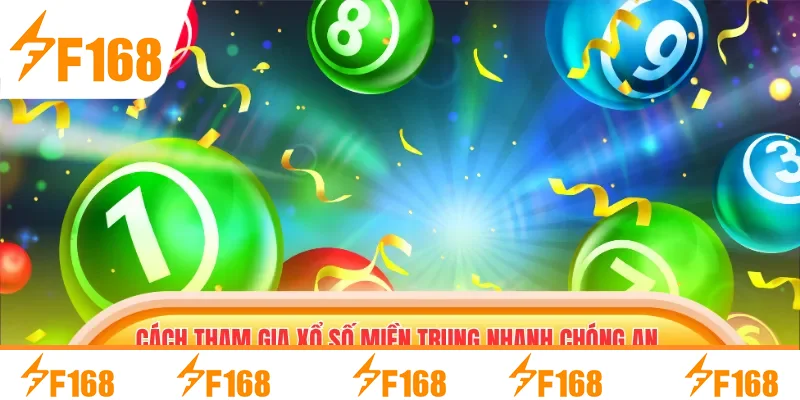 Cách tham gia Xổ số Miền Trung nhanh chóng an toàn Cách tham gia Xổ số Miền Trung nhanh chóng an toàn