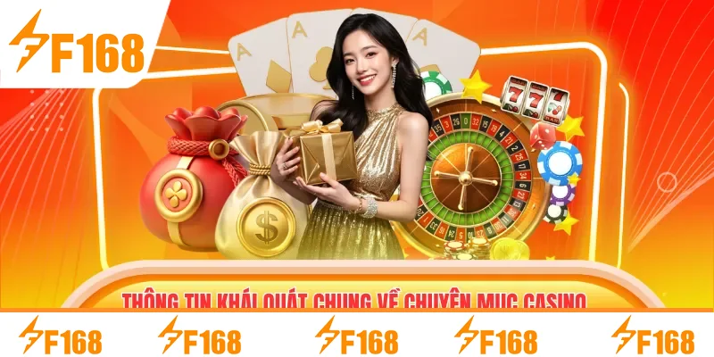 Thông tin khái quát chung về chuyên mục Casino F168